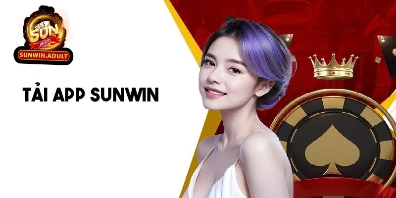 Tải App Sunwin 1 Tải app Sunwin về điện thoại để được trải nghiệm tiện ích tốt nhất