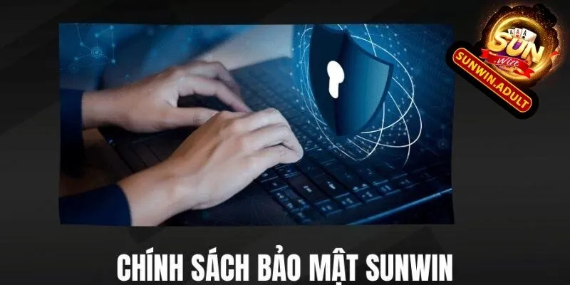 Chính sách bảo mật sunwin 1 Sơ lược về chính sách bảo mật tại Sunwin